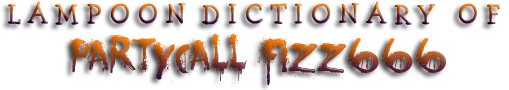 Lampoon Dictionary of Partycall Fizz666