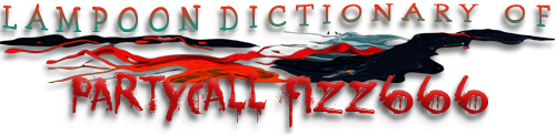 Lampoon Dictionary of Partycall Fizz666